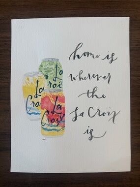 Originals Hand Painted Watercolor - ‘Home is Wherever the La Croix is’